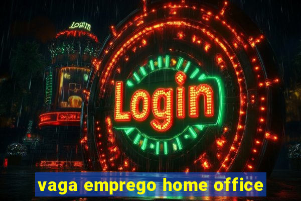 vaga emprego home office